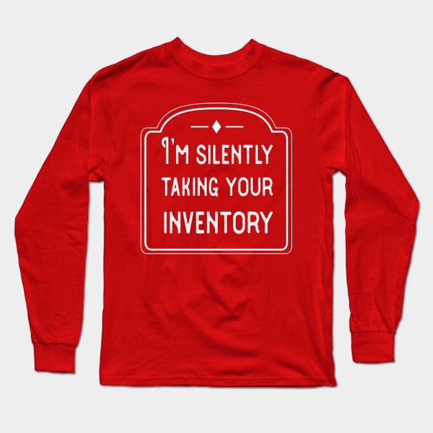 I’m silently taking your inventory Long Sleeve T-Shirt by FrootcakeDesigns